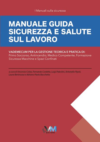 Manuale guida sicurezza e salute sul lavoro. Vademecum per la gestione teorica e pratica di: primo soccorso, medico competente, antincendio, formazione, spazi confinati, sicurezza macchine - copertina