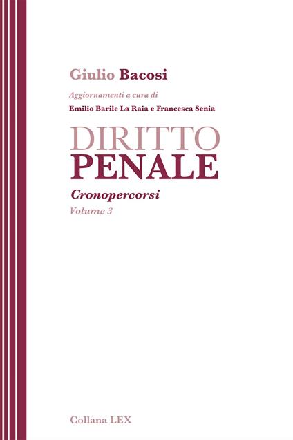 Diritto penale. Cronopercorsi. Vol. 3 - Giulio Bacosi,Emilio Barile La Raia,Francesca Senia - ebook