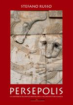 Persepolis e il contributo dell'antico Iran nell'arte e nell'architettura islamica. Con Segnalibro