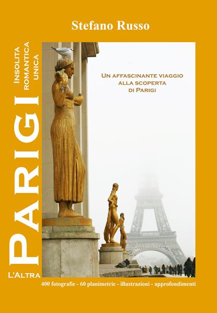 L'altra Parigi. Insolita, romantica, unica... - Stefano Russo - copertina