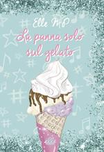 La panna solo sul gelato. Ediz. illustrata