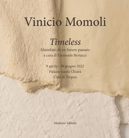 Vinicio Momoli. Timeless. Manufatti di un futuro passato. Catalogo della mostra (Tropea, 9 aprile-26 giugno 2022). Ediz. illustrata - copertina