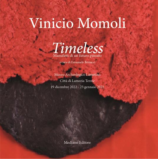 Vinicio Momoli. Timeless. Manufatti di un futuro passato. Catalogo della mostra (Tropea, 9 aprile-26 giugno 2022) - copertina