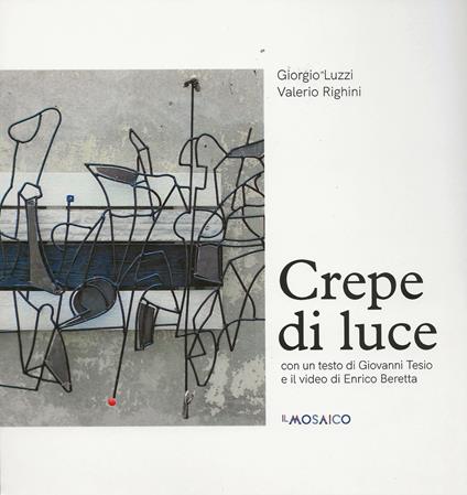 Crepe di luce. Ediz. illustrata. Con incisione tirata a secco con torchio a mano. Con USB Flash Drive - Valerio Righini,Giorgio Luzzi,Enrico Beretta - copertina