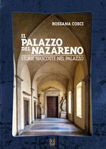 Il Palazzo del Nazareno. Storie nascoste nel Palazzo. Ediz. illustrata