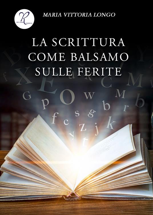 La scrittura come balsamo sulle ferite - Longo Maria Vittoria - copertina