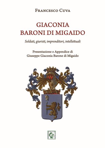 Giaconia. Baroni di Migaido. Soldati, giuristi, imprenditori, intellettuali - Francesco Cuva - copertina