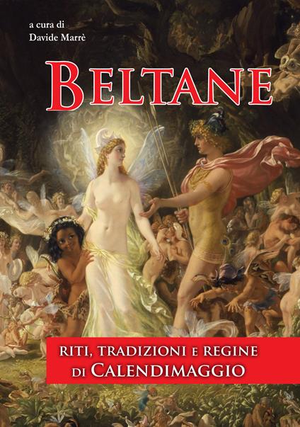 Beltane. Riti, tradizioni e regine di Calendimaggio. Ediz. integrale - copertina