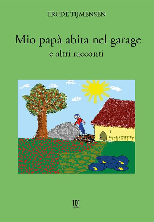 Mio papà abita nel garage e altri racconti - Trude Tijmensen - copertina