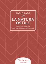 La natura ostile. Visioni e prospettive nella narrativa contemporanea