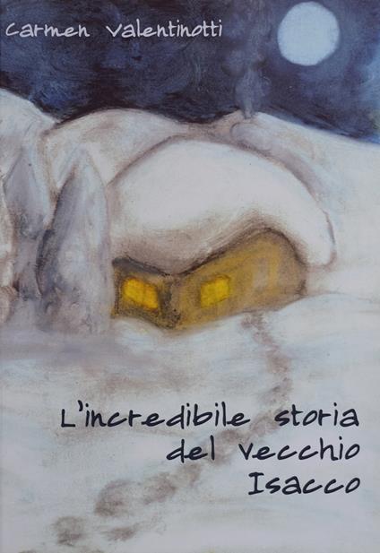 L' incredibile storia del vecchio Isacco - Carmen Valentinotti - copertina