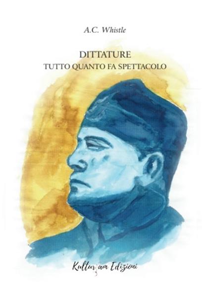 Dittature. Tutto quanto fa spettacolo - A.C. Whistle - copertina