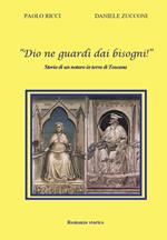 «Dio ne guardi dai bisogni!» Storia di un notaro in terra di Toscana