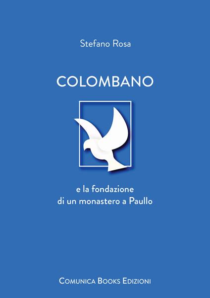 Colombano e la fondazione di un monastero a Paullo. Nuova ediz. - Stefano Rosa - copertina