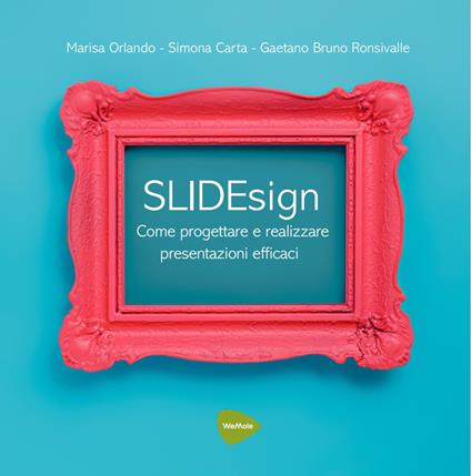 SLIDEsign. Come progettare e realizzare presentazioni efficaci - Marisa Orlando,Simona Carta,Gaetano Bruno Ronsivalle - copertina