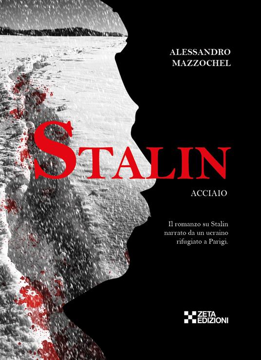 Stalin. Acciaio. Il romanzo su Stalin narrato da un ucraino rifugiato a Parigi - Alessandro Mazzochel - copertina