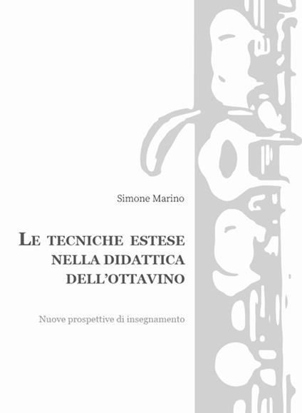 Le tecniche estese nella didattica dell'ottavino. Nuove prospettive di insegnamento - Simone Marino - copertina