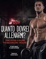 Quanto dovrei allenarmi? Come gestire il volume per massimizzare i risultati. Ediz. integrale