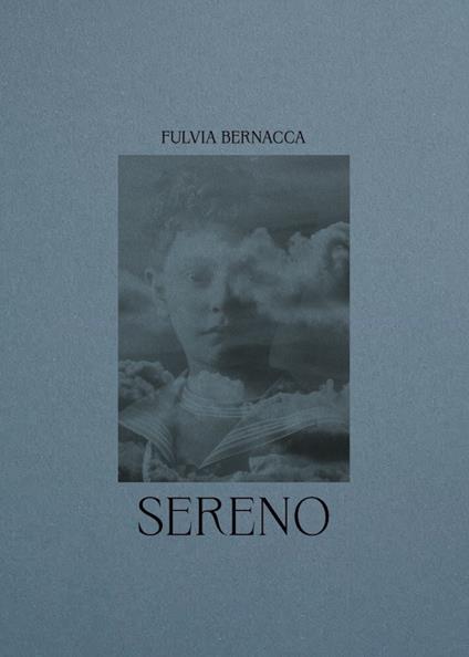 Sereno. Ediz. italiana e inglese - Fulvia Bernacca - copertina