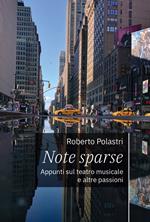 Note sparse. Appunti sul teatro musicale e altre passioni