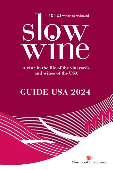 Slow wine. Guide USA 2024. A year in the life of the vineyards and wines of the USA - Deborah Parker Wong - copertina