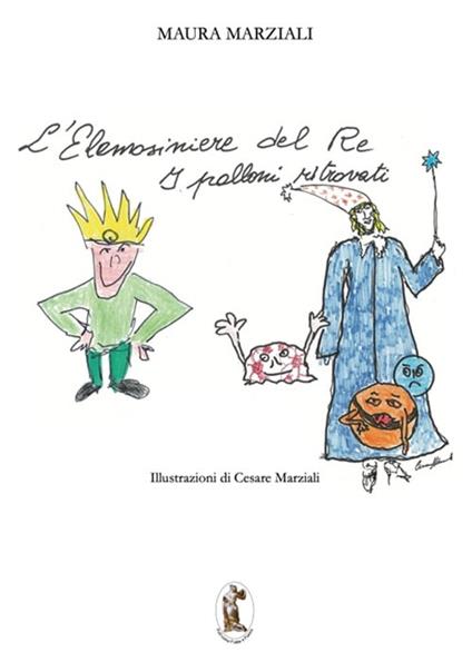 L'elemosiniere del re-I palloni ritrovati. Ediz. illustrata - Maura Marziali - copertina