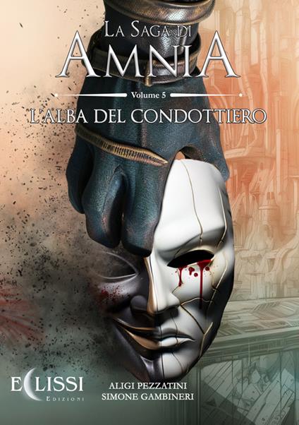 La saga di Amnia. Vol. 5: L' alba del condottiero - Aligi Pezzatini,Simone Gambineri - copertina