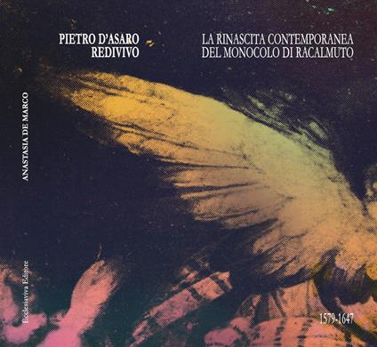 Pietro D'Asaro redivivo. La rinascita contemporanea del «Monocolo di Racalmuto» (1579-1647) - Anastasia De Marco - copertina