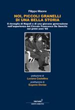 Noi, piccoli granelli di una bella storia. Il risveglio di Napoli e di una giovane generazione nell'esperienza del Circolo Francesco De Sanctis nei primi anni '60