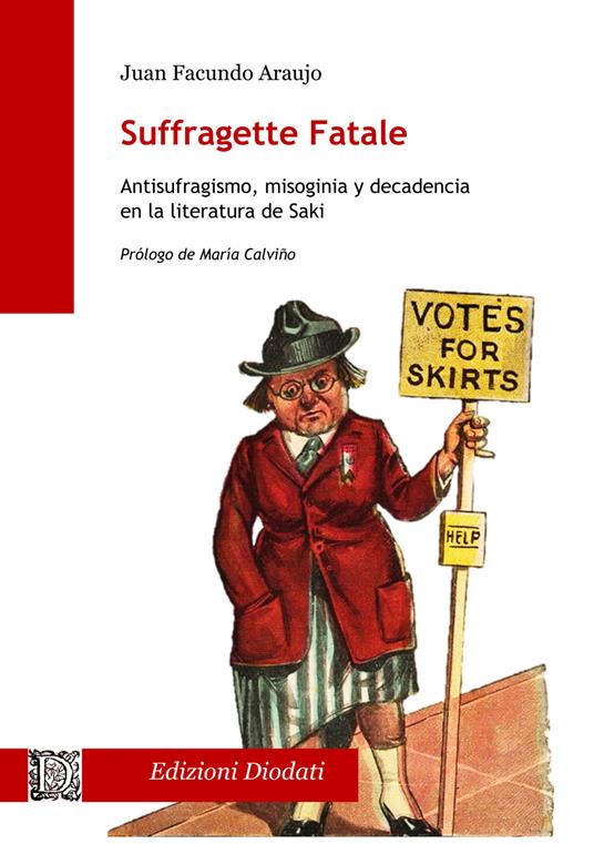 Suffragette fatale. Antisufragismo, misoginia y decadencia en la literatura de Saki - Juan Facundo Araujo - copertina