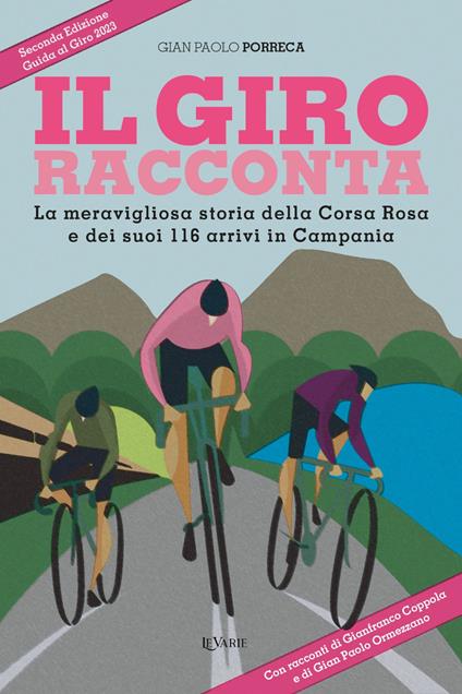 Il Giro racconta. La meravigliosa storia della Corsa Rosa e dei suoi 116 arrivi in Campania - Gian Paolo Porreca - copertina