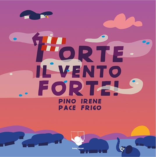 Forte il vento forte! Ediz. a colori - Pino Pace - copertina