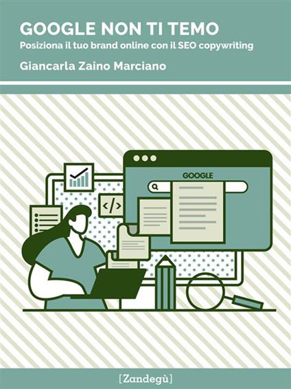 Google non ti temo. Posiziona il tuo brand online con il SEO copywriting - Giancarla Marciano Zaino - ebook