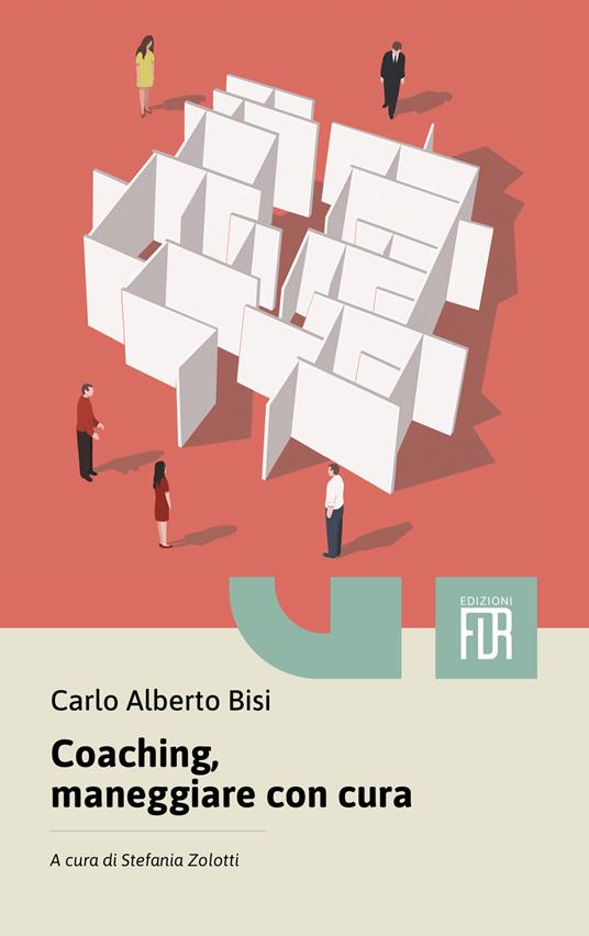 Coaching, maneggiare con cura - Carlo Alberto Bisi,Stefania Zolotti - ebook