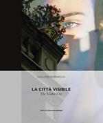 La città visibile-The Visible City. Ediz. multilingue