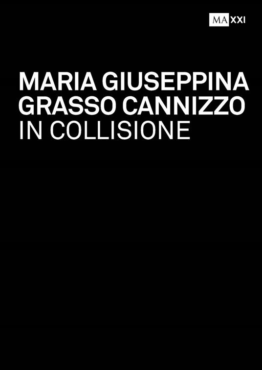 Maria Giuseppina Grasso Cannizzo. In collisione-In collision. Ediz. bilingue - copertina