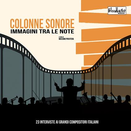 Colonne sonore. Immagini tra le note. 23 interviste ai grandi compositori italiani - Massimo Privitera - copertina