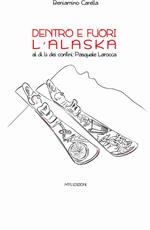 Dentro e fuori l'Alaska. Al di là dei confini: Pasquale Larocca