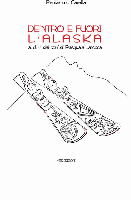 Dentro e fuori l'Alaska. Al di là dei confini: Pasquale Larocca - Beniamino Carella - copertina