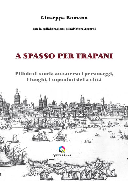 A spasso per Trapani. Pillole di storia attraverso i personaggi, i luoghi, i toponimi della città - Giuseppe Romano - copertina