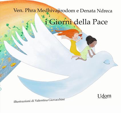 I giorni della pace. Ediz. illustrata - Medhivajirodom Venerabile,Denata Ndreca - copertina