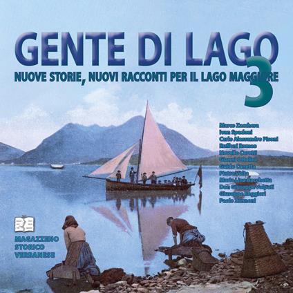 Gente di Lago. Nuove storie, nuovi racconti per il Lago Maggiore. Vol. 3 - copertina