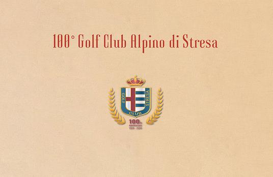 100° Golf Club Alpino di Stresa. Ediz. bilingue - copertina