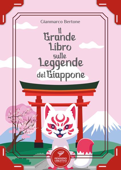 Il grande libro sulle leggende del Giappone. Ediz. illustrata - Gianmarco Bertone - copertina