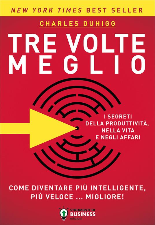 Tre volte meglio. Come diventare più intelligente, più veloce... migliore! - Charles Duhigg - copertina