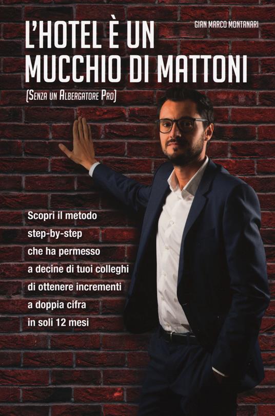 L' hotel è un mucchio di mattoni (senza un albergatore pro) - Gian Marco Montanari - copertina