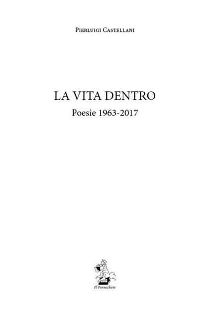 La vita dentro. Poesie 1963-2017 - Pierluigi Castellani - copertina