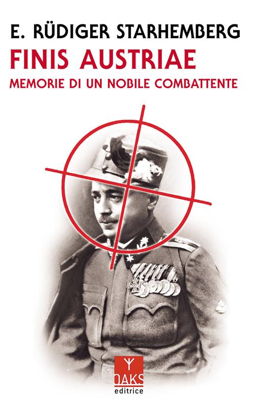 Finis Austriae. Memorie di un nobile combattente - Ernst Rüdiger Starhemberg - copertina