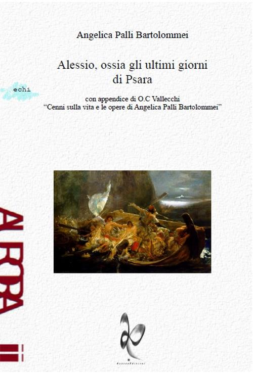 Alessio, ossia gli ultimi giorni di Psara - Angelica Palli Bartolommei - copertina