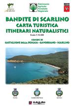 Bandite di Scarlino. Carta turistica. Itinerari naturalistici. Scala 1:25.000. Comuni di Castiglione della Pescaia, Gavorrano, Scarlino, Cala Violina, Cala Martina, Cala Le Donne